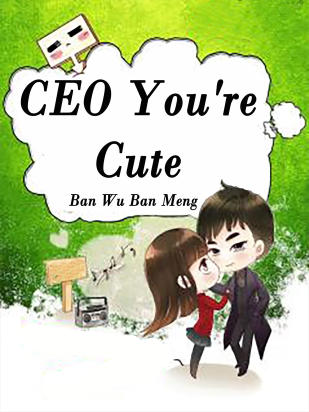 CEO, You're Cute